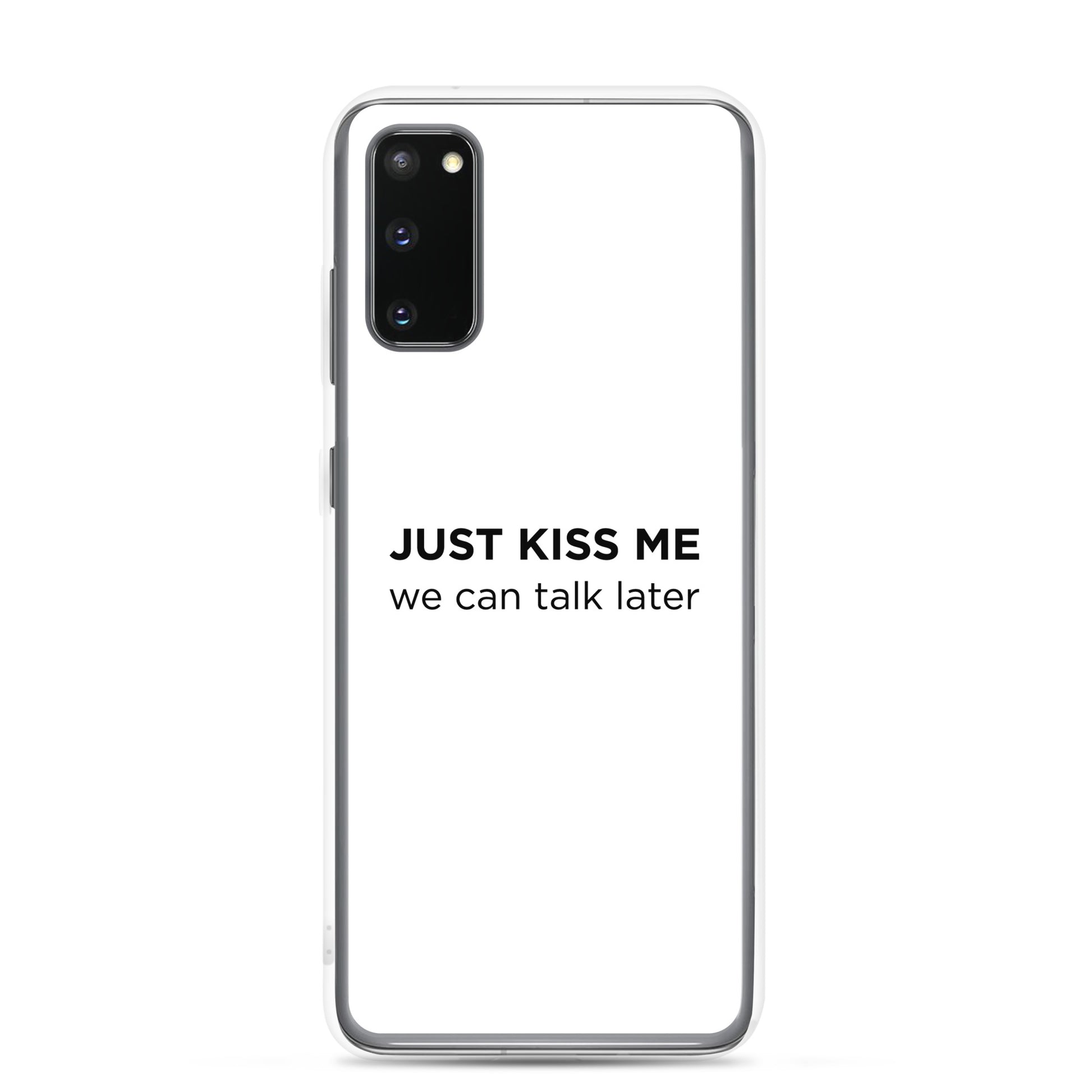 Coque Samsung Just kiss me we can talk later - Sedurro