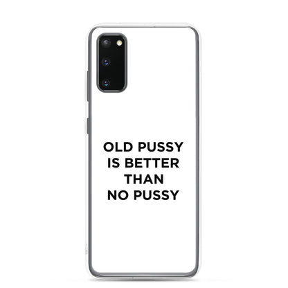 Coque Samsung Old pussy is better than no pussy - Sedurro