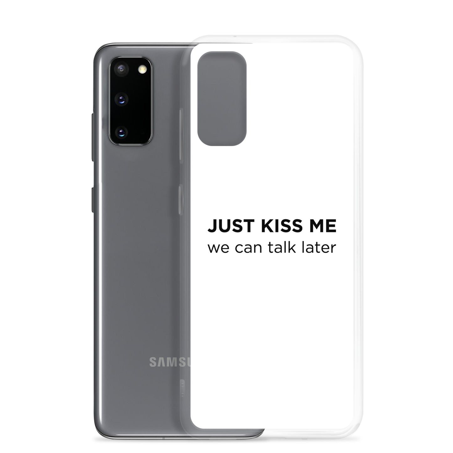Coque Samsung Just kiss me we can talk later - Sedurro