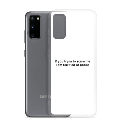 Coque Samsung If you tryna to scare me I am terrified of boobs - Sedurro