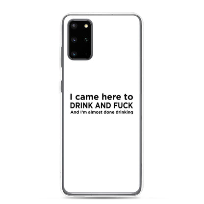 Coque Samsung I came here to drink and fuck - Sedurro