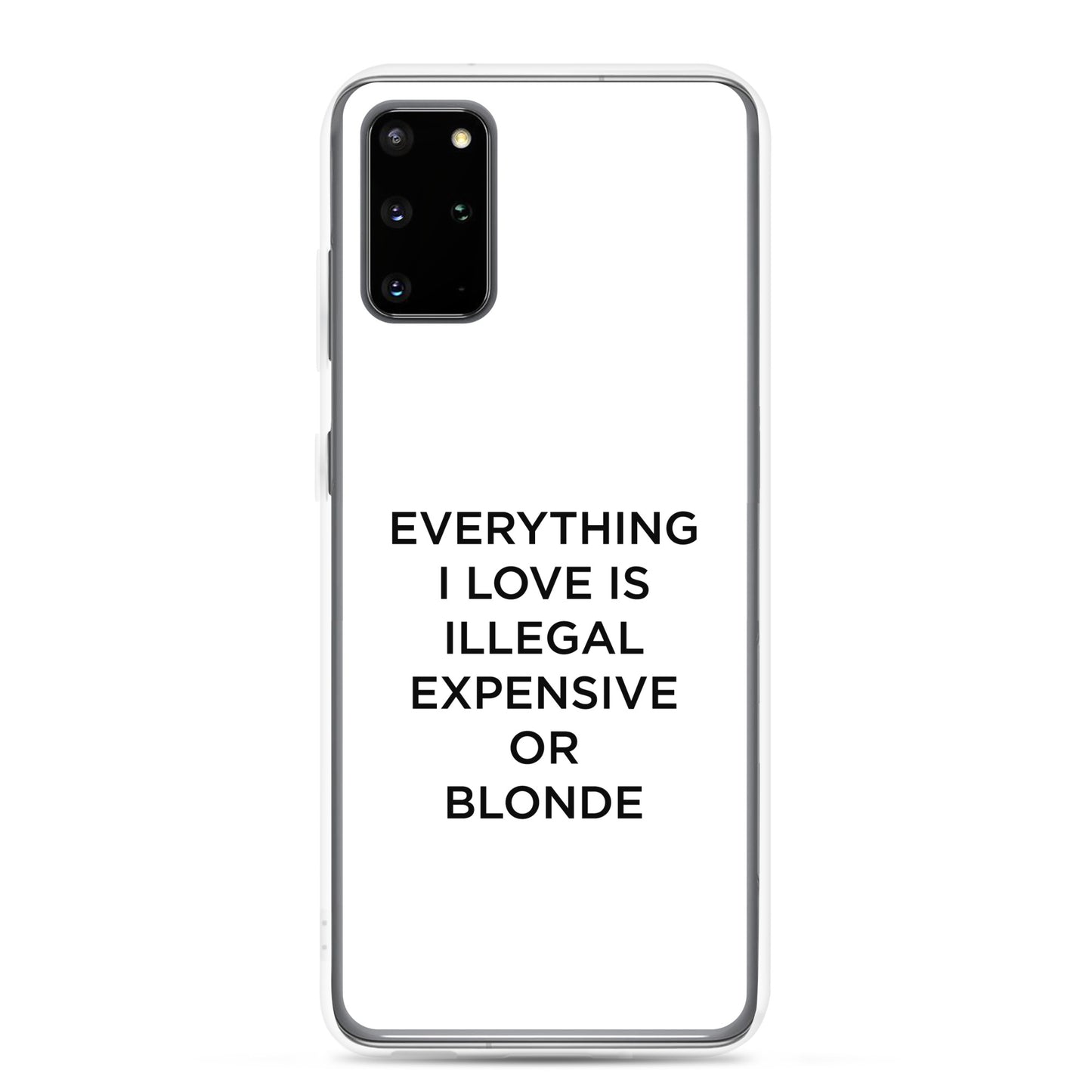 Coque Samsung Everything I love is illegal expensive or blonde - Sedurro