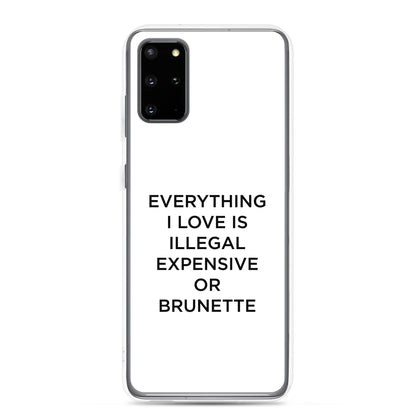 Coque Samsung Everything I love is illegal expensive or brunette - Sedurro