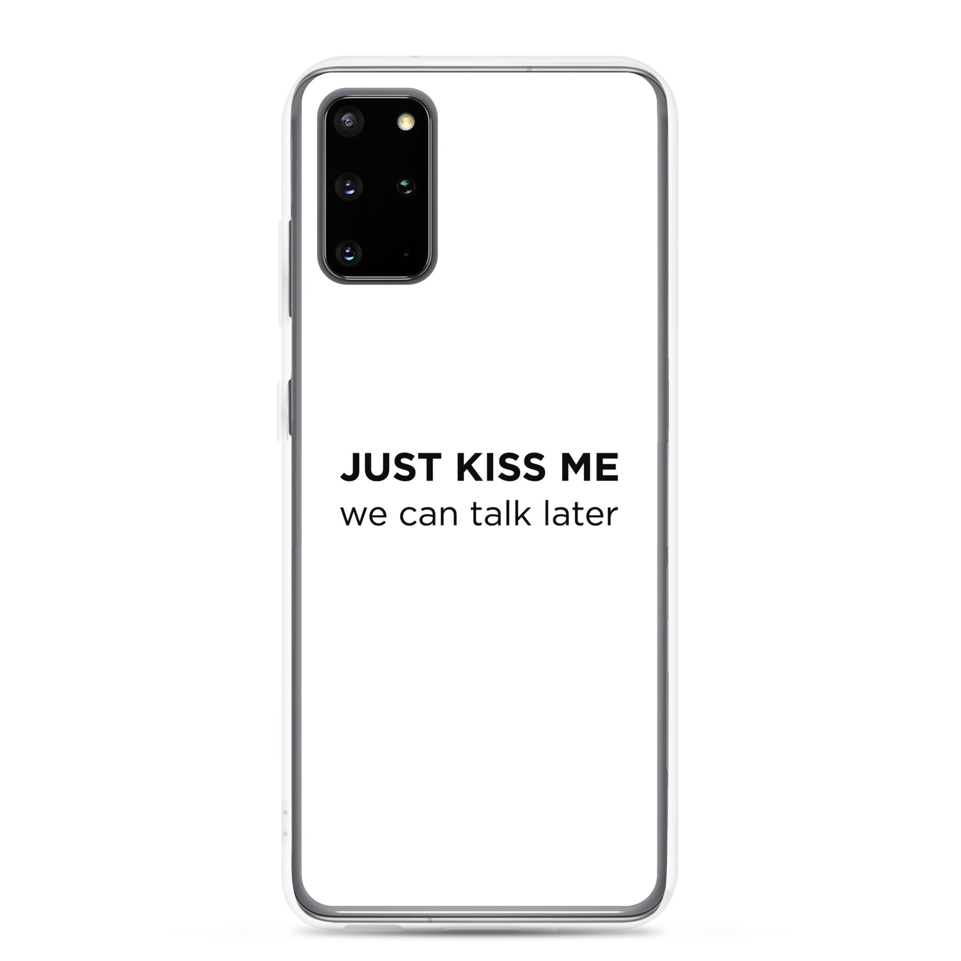 Coque Samsung Just kiss me we can talk later - Sedurro