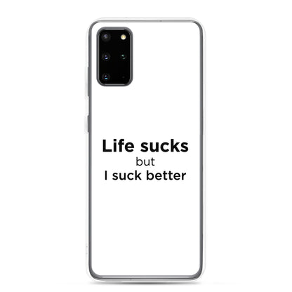 Coque Samsung Life sucks but I suck better - Sedurro