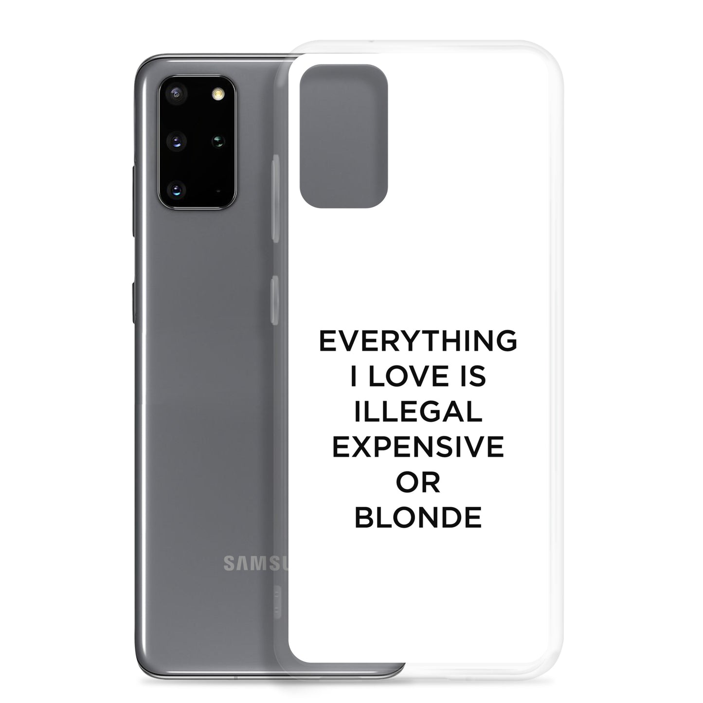 Coque Samsung Everything I love is illegal expensive or blonde - Sedurro