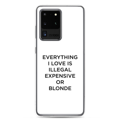Coque Samsung Everything I love is illegal expensive or blonde - Sedurro