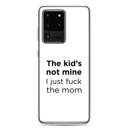 Coque Samsung The kid's not mine I just fuck the mom - Sedurro
