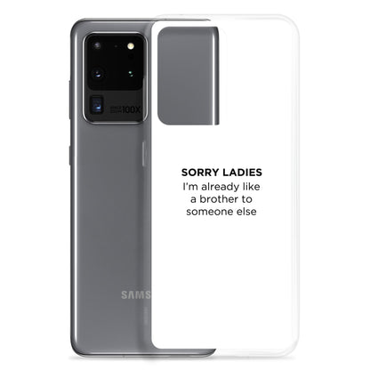 Coque Samsung Sorry ladies I'm already like a brother to someone else - Sedurro