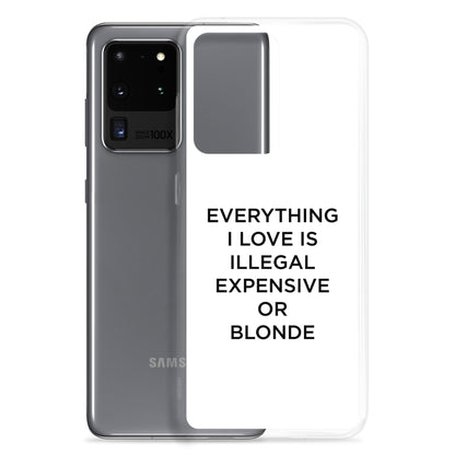 Coque Samsung Everything I love is illegal expensive or blonde - Sedurro