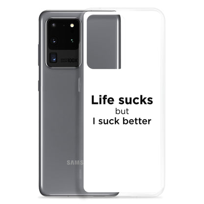 Coque Samsung Life sucks but I suck better - Sedurro