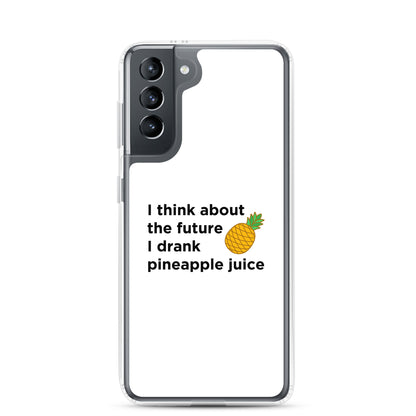 Coque Samsung I think about the future I drank pineapple juice - Sedurro