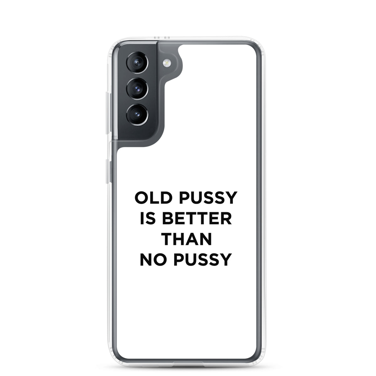 Coque Samsung Old pussy is better than no pussy - Sedurro