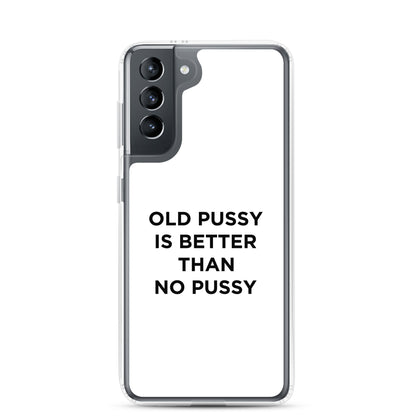 Coque Samsung Old pussy is better than no pussy - Sedurro