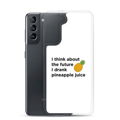 Coque Samsung I think about the future I drank pineapple juice - Sedurro