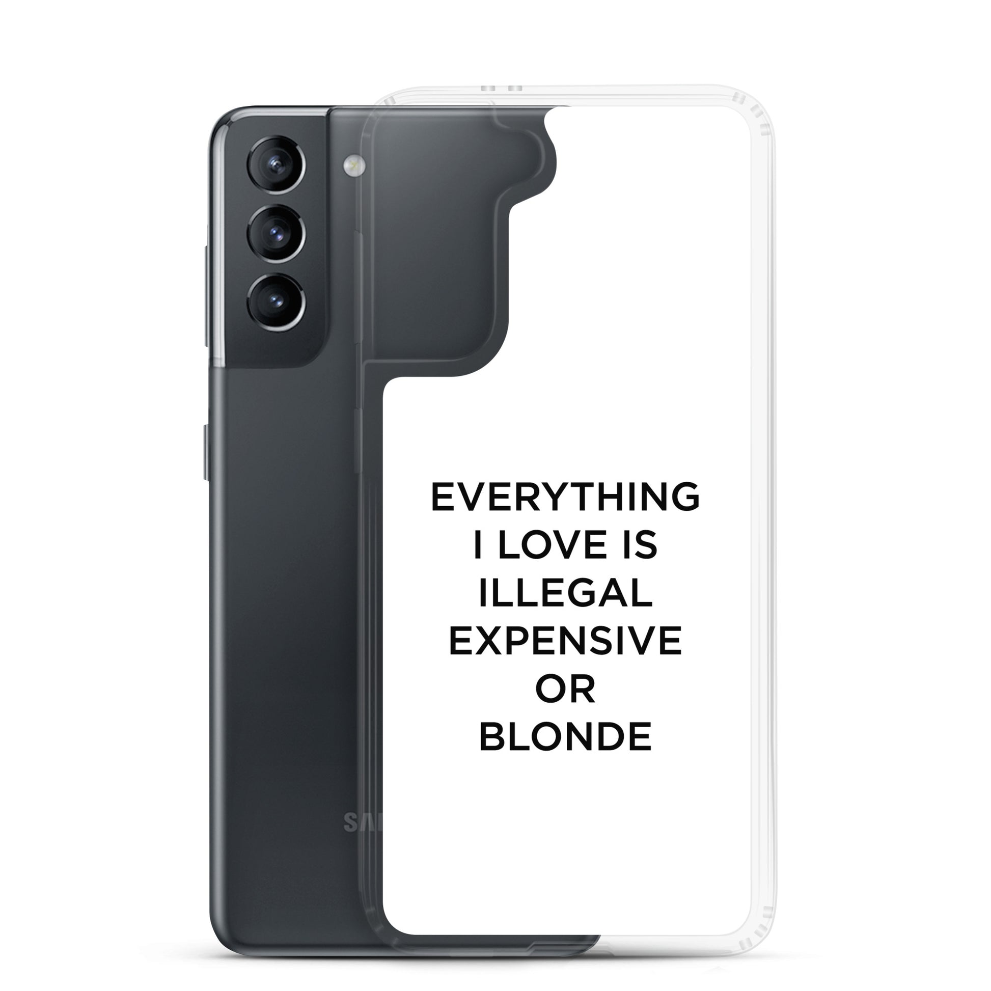 Coque Samsung Everything I love is illegal expensive or blonde - Sedurro