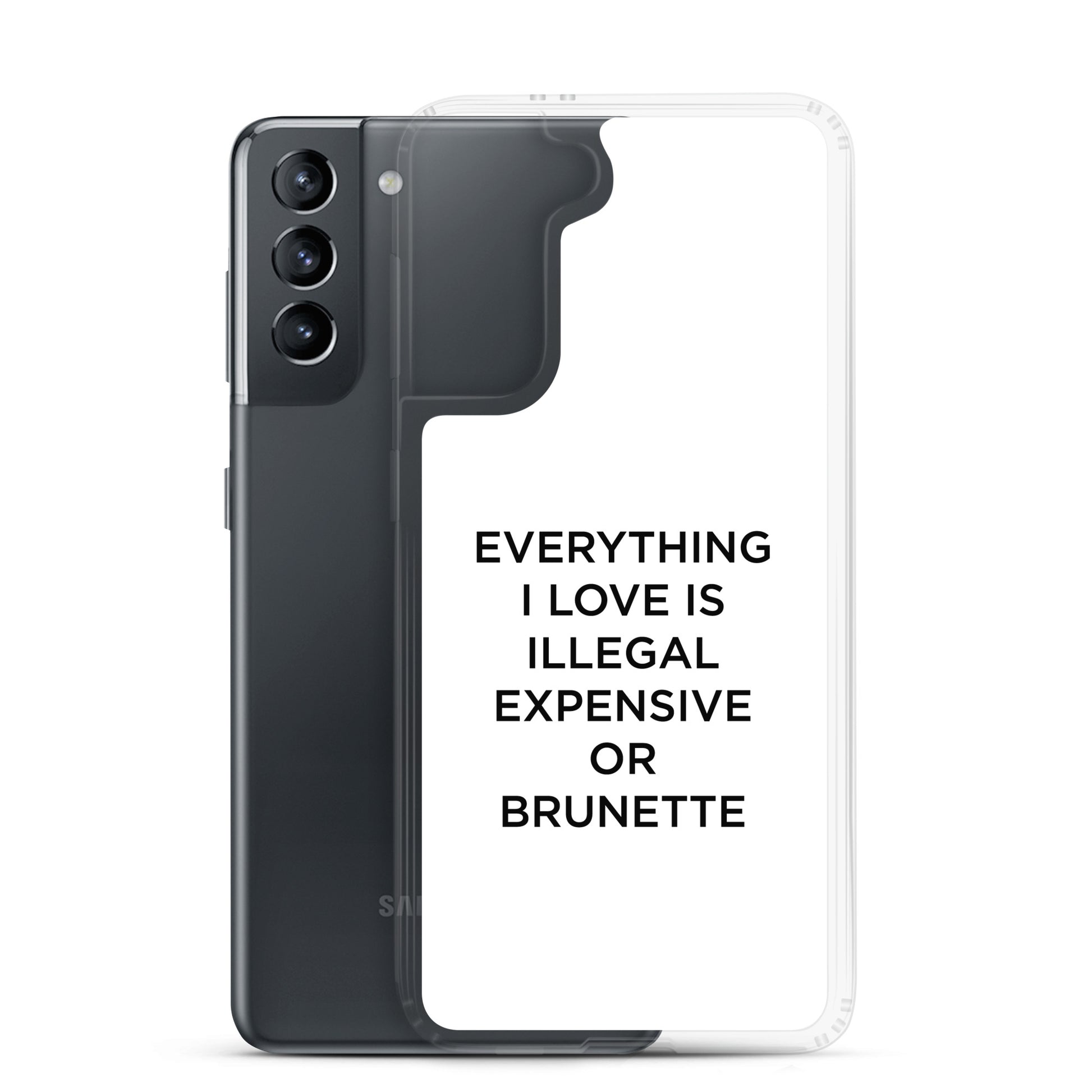 Coque Samsung Everything I love is illegal expensive or brunette - Sedurro