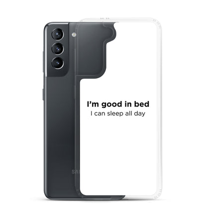 Coque Samsung I'm good in bed I can sleep all day - Sedurro