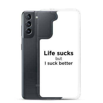 Coque Samsung Life sucks but I suck better - Sedurro