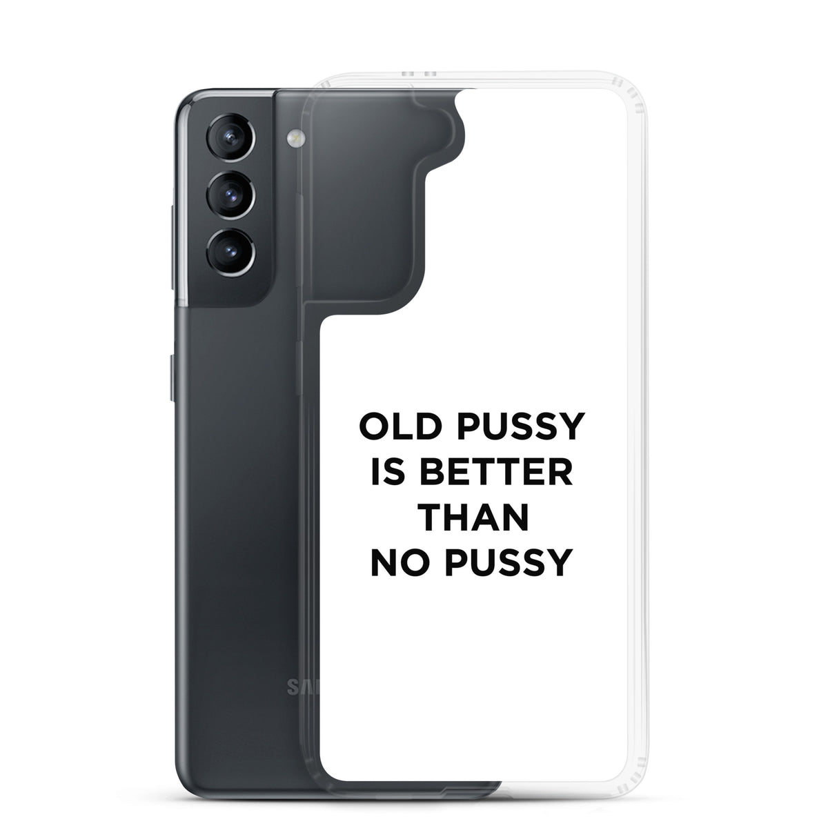Coque Samsung Old pussy is better than no pussy - Sedurro