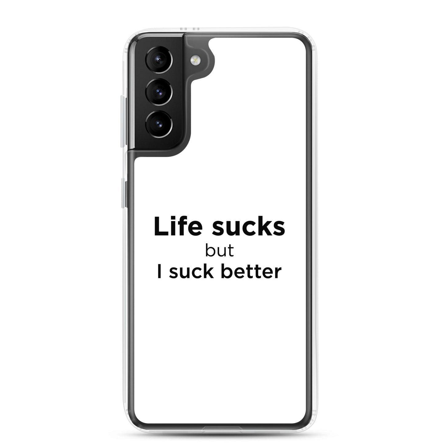 Coque Samsung Life sucks but I suck better - Sedurro