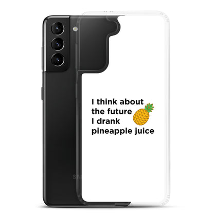Coque Samsung I think about the future I drank pineapple juice - Sedurro