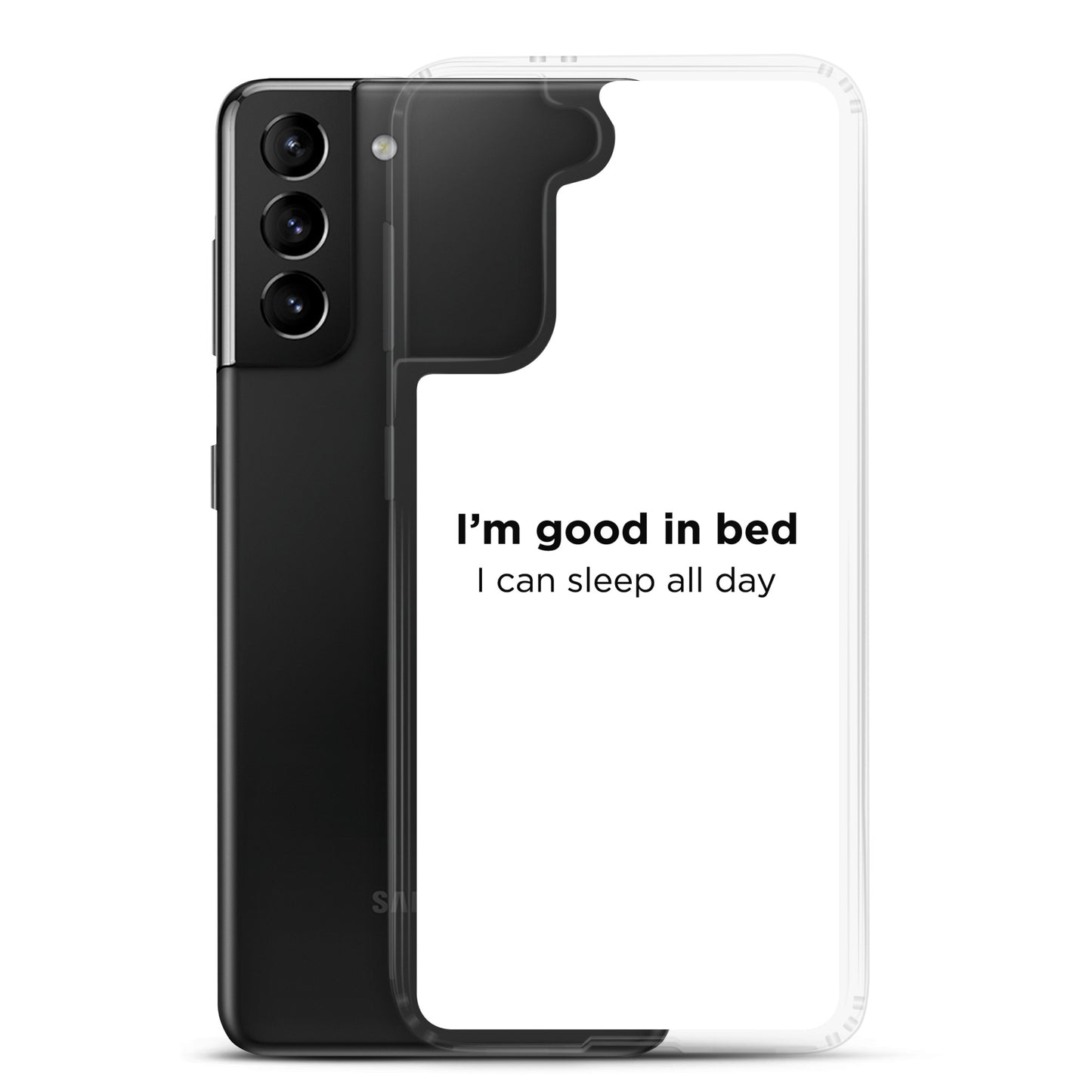 Coque Samsung I'm good in bed I can sleep all day - Sedurro