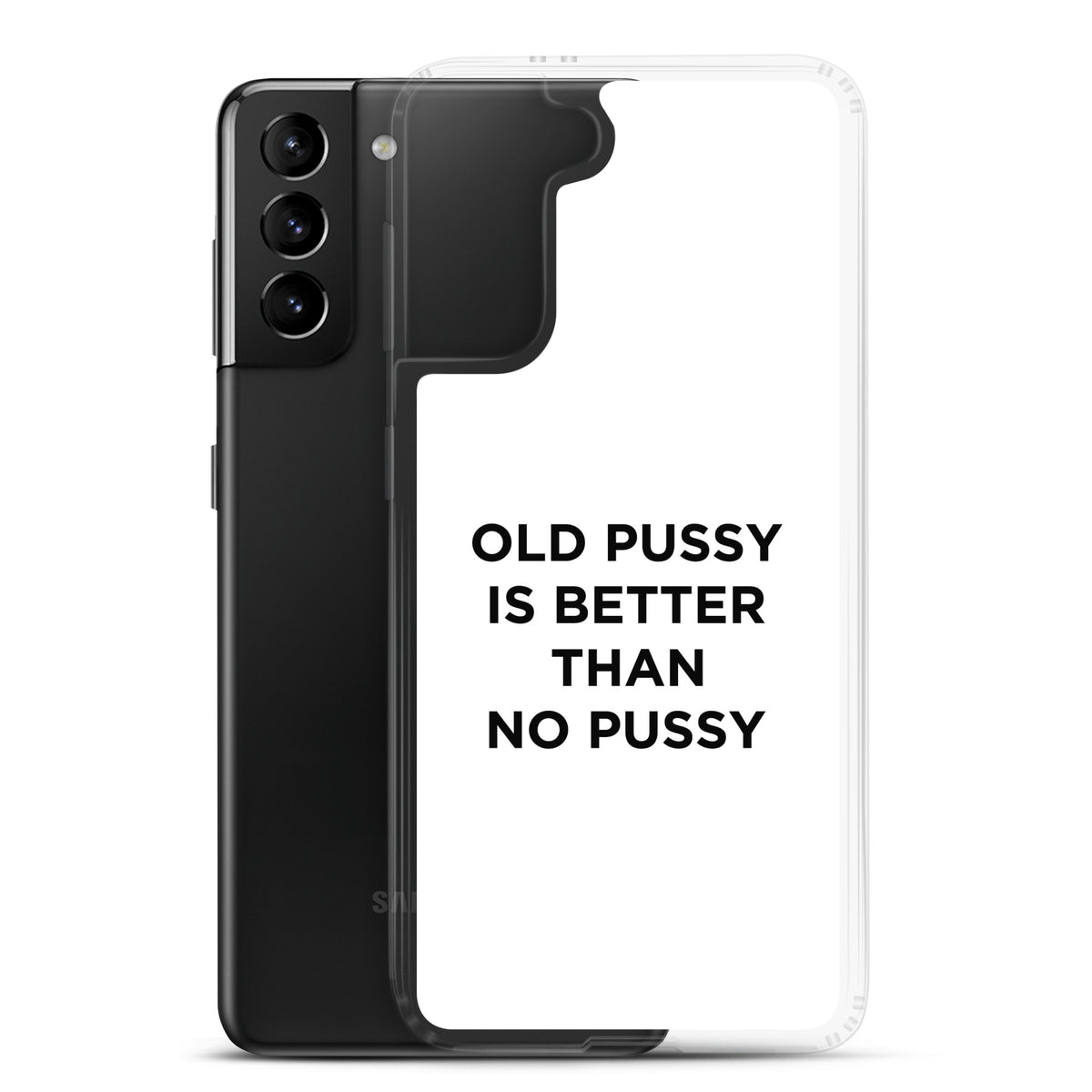Coque Samsung Old pussy is better than no pussy - Sedurro