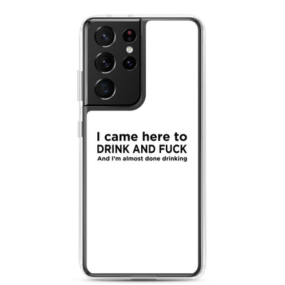 Coque Samsung I came here to drink and fuck - Sedurro