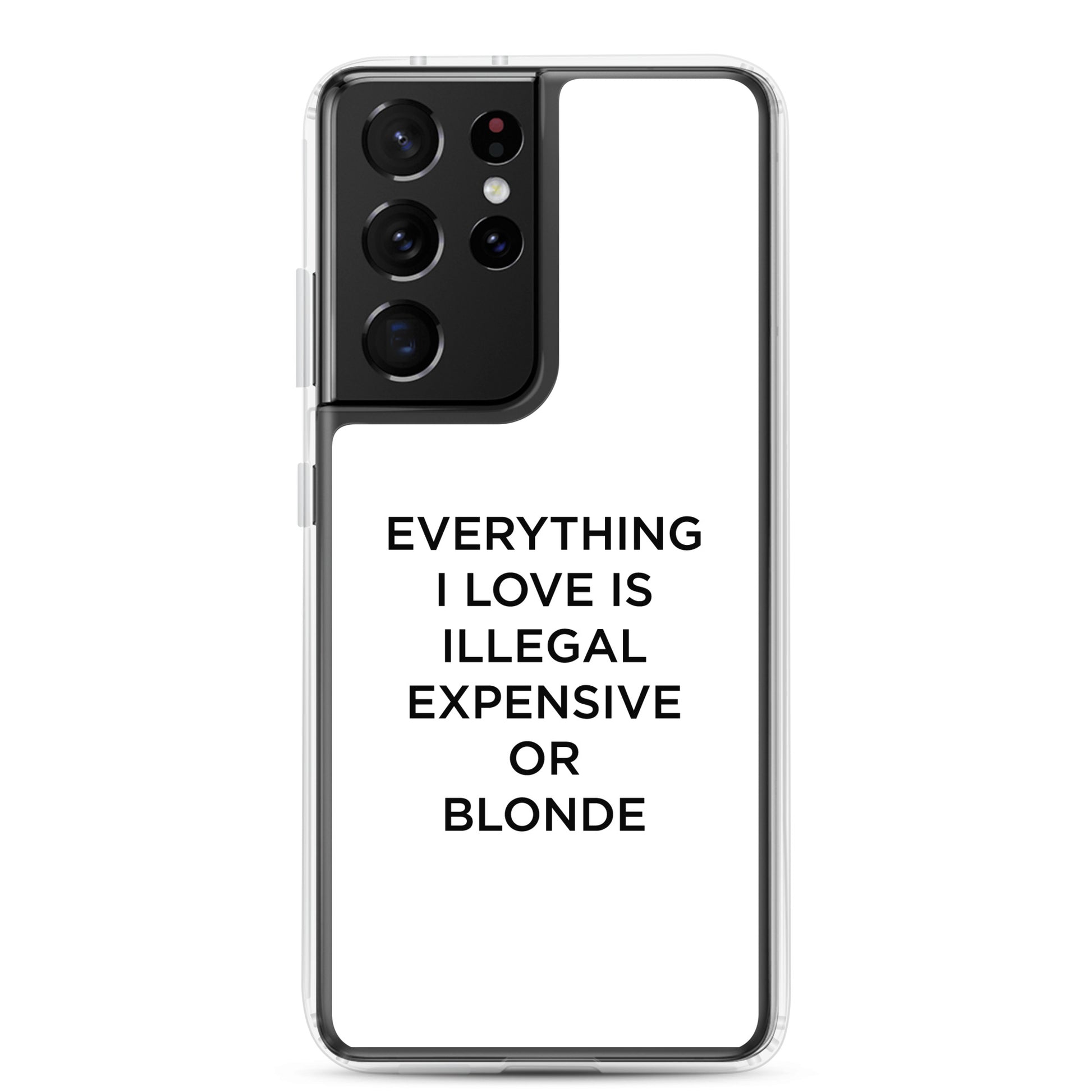 Coque Samsung Everything I love is illegal expensive or blonde - Sedurro