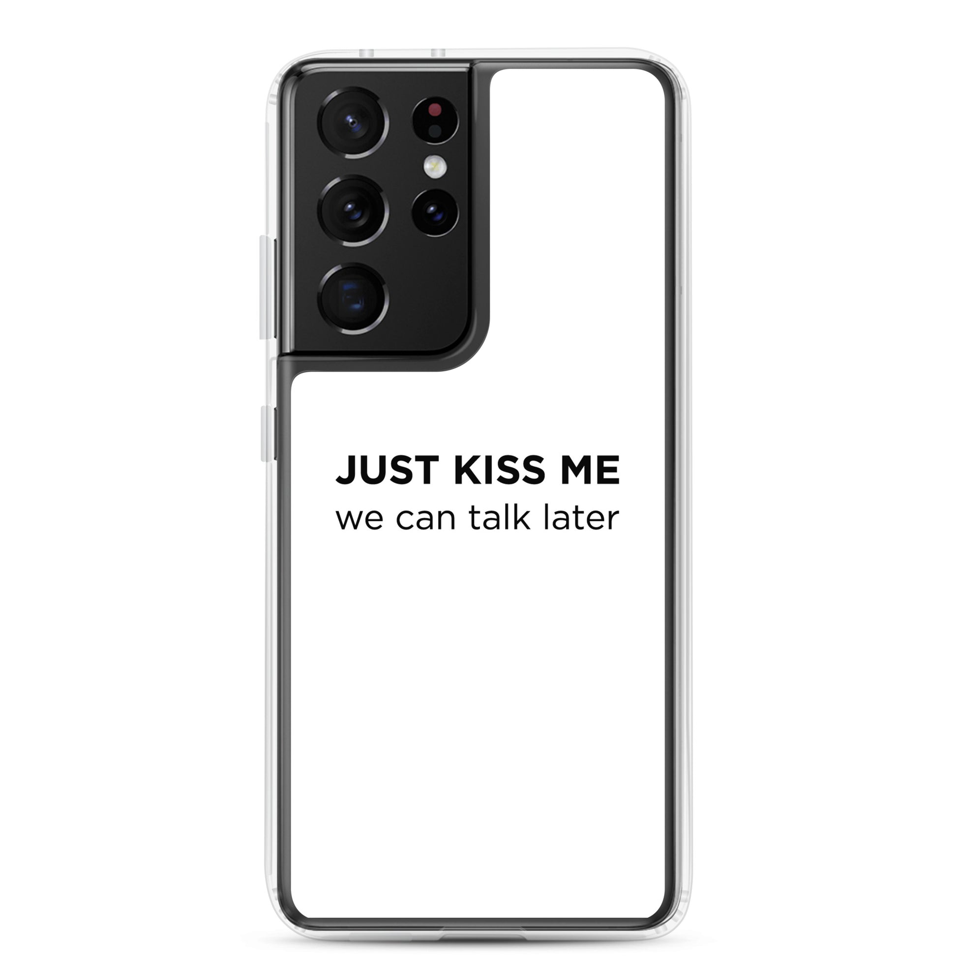 Coque Samsung Just kiss me we can talk later - Sedurro