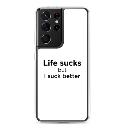 Coque Samsung Life sucks but I suck better - Sedurro
