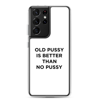 Coque Samsung Old pussy is better than no pussy - Sedurro