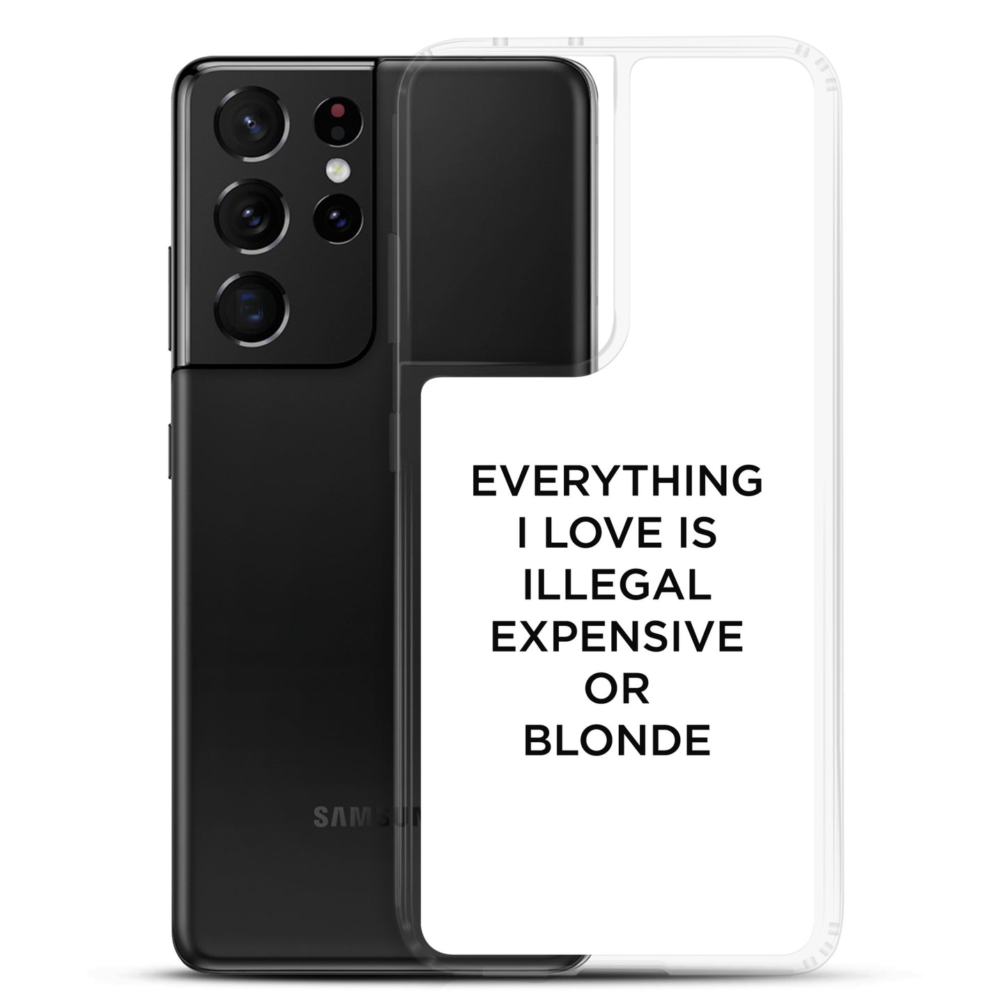 Coque Samsung Everything I love is illegal expensive or blonde - Sedurro