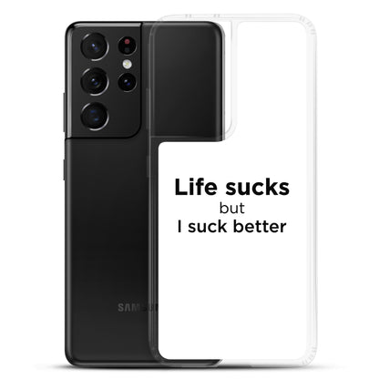 Coque Samsung Life sucks but I suck better - Sedurro