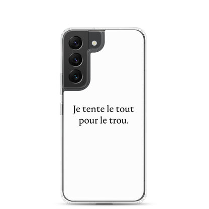 Coque Samsung Je tente le tout pour le trou - Sedurro