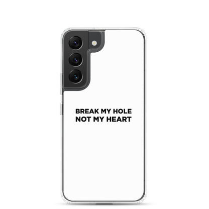 Coque Samsung Break my hole not my heart - Sedurro
