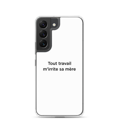 Coque Samsung Tout travail m'irrite sa mère - Sedurro