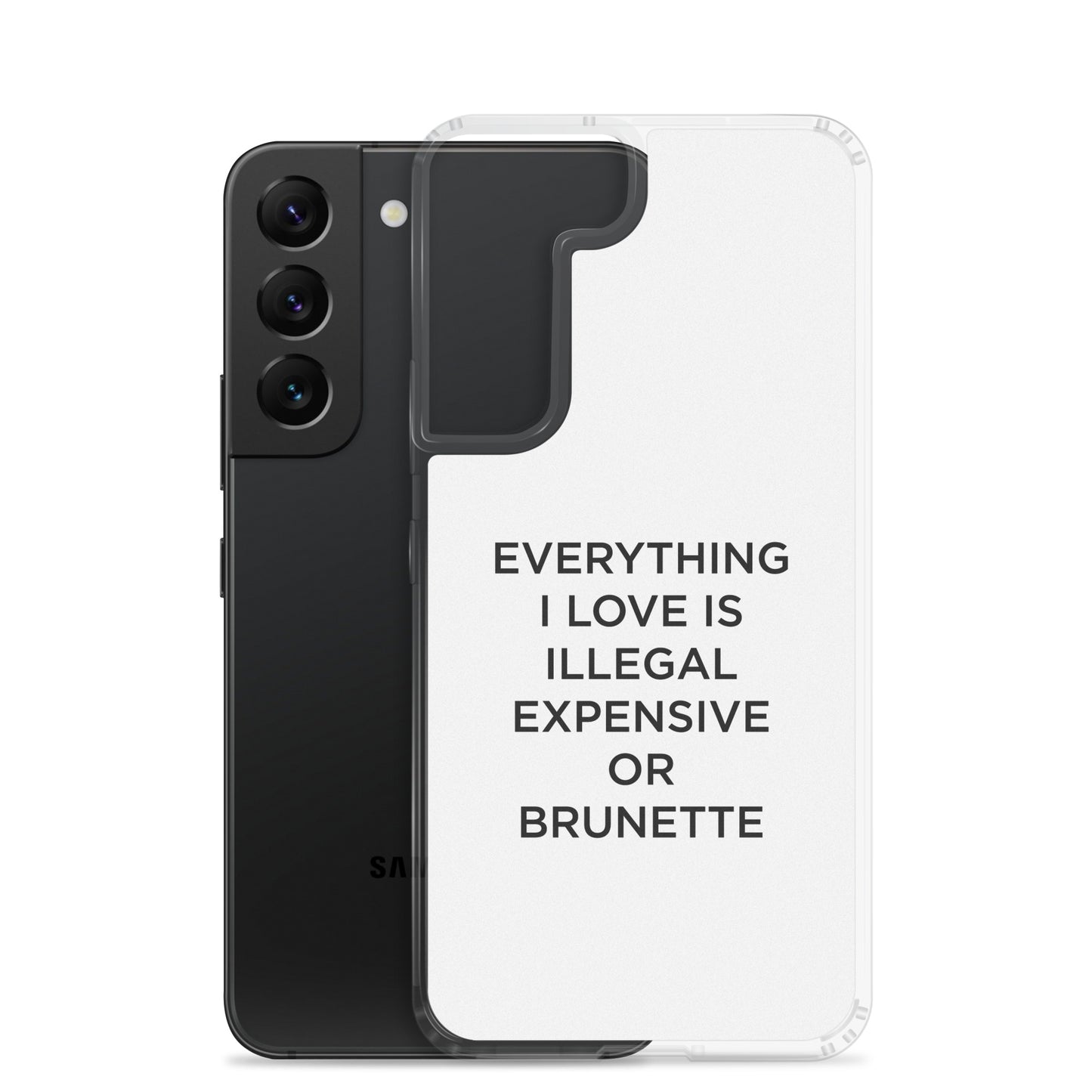 Coque Samsung Everything I love is illegal expensive or brunette - Sedurro