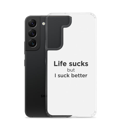 Coque Samsung Life sucks but I suck better - Sedurro