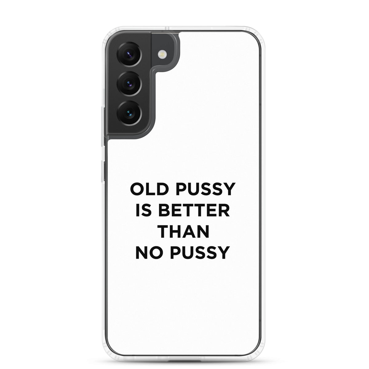 Coque Samsung Old pussy is better than no pussy - Sedurro