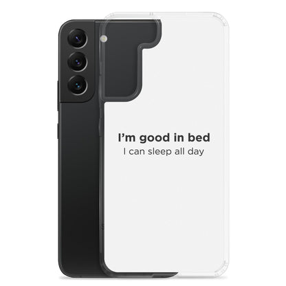 Coque Samsung I'm good in bed I can sleep all day - Sedurro