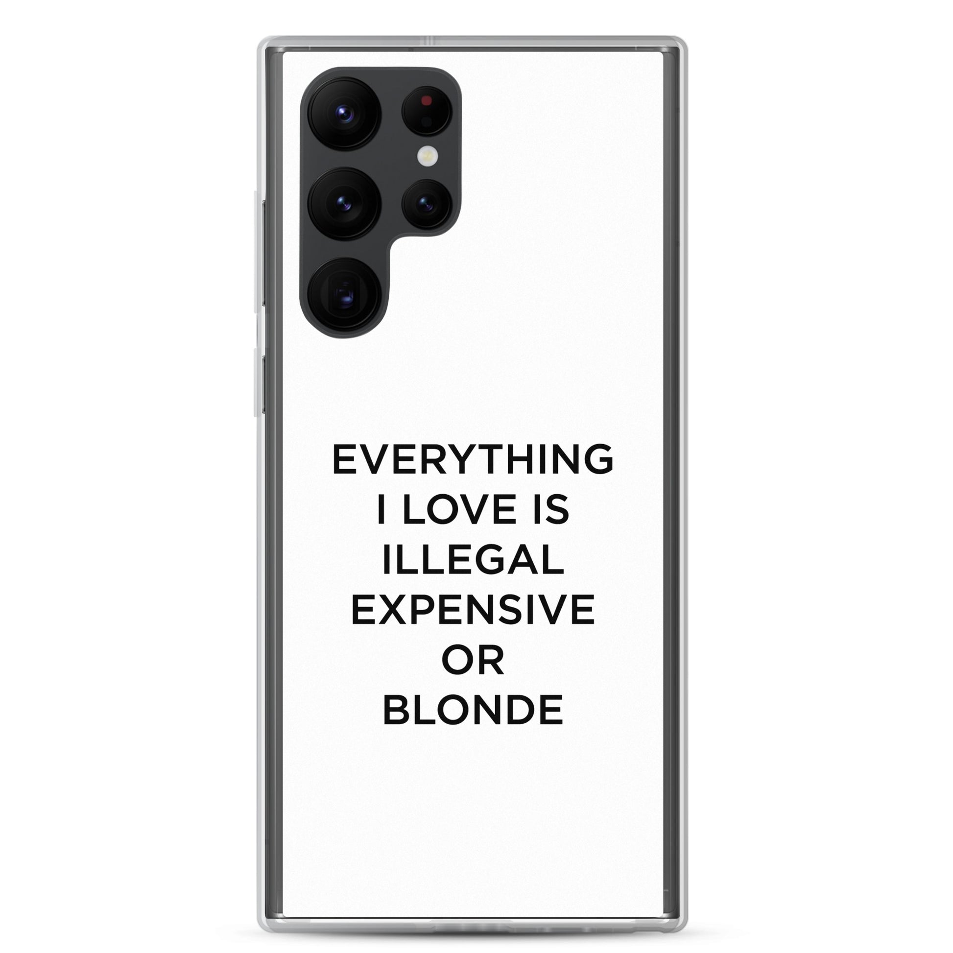 Coque Samsung Everything I love is illegal expensive or blonde - Sedurro