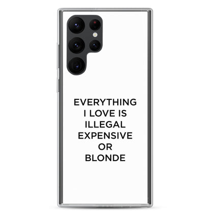 Coque Samsung Everything I love is illegal expensive or blonde - Sedurro