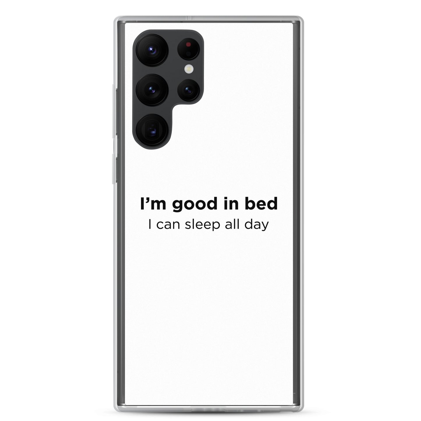Coque Samsung I'm good in bed I can sleep all day - Sedurro