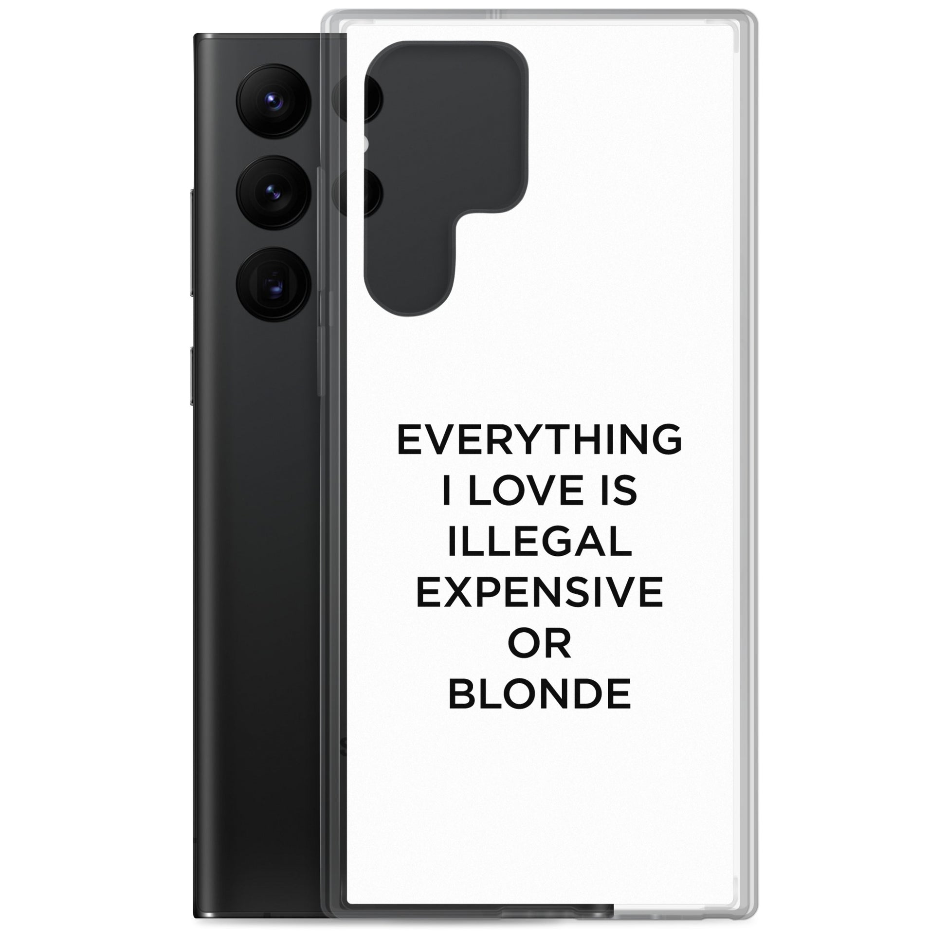 Coque Samsung Everything I love is illegal expensive or blonde - Sedurro