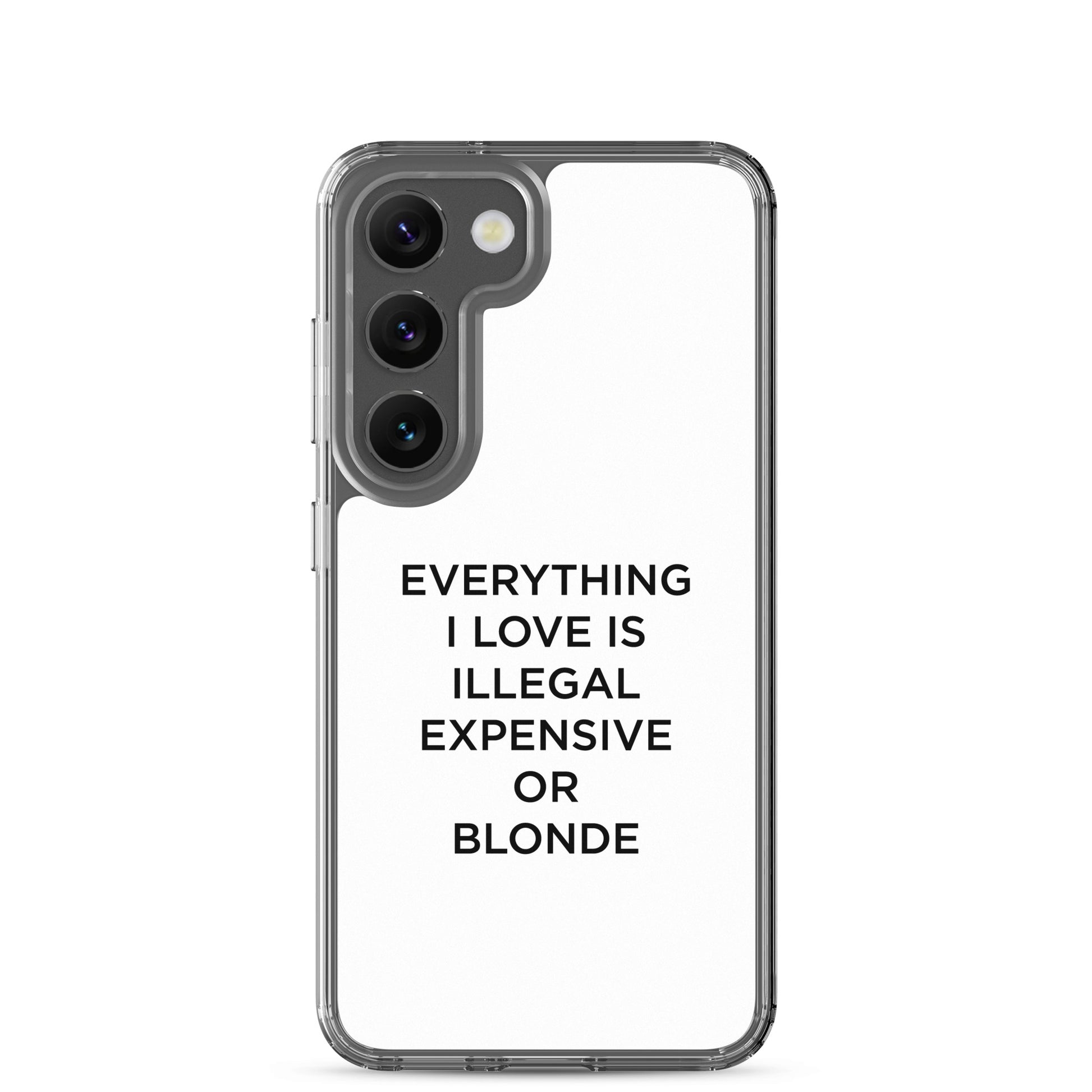 Coque Samsung Everything I love is illegal expensive or blonde - Sedurro