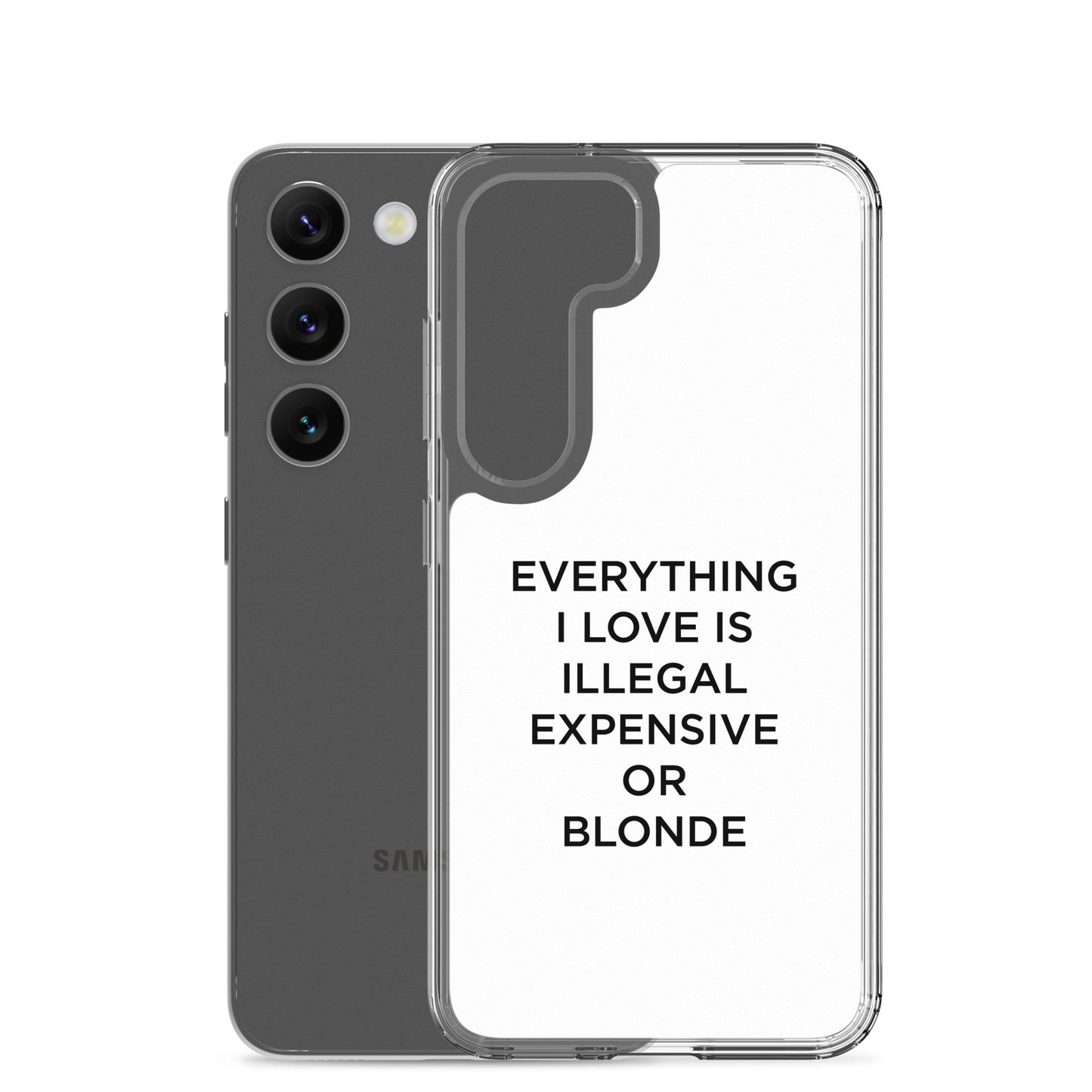 Coque Samsung Everything I love is illegal expensive or blonde - Sedurro