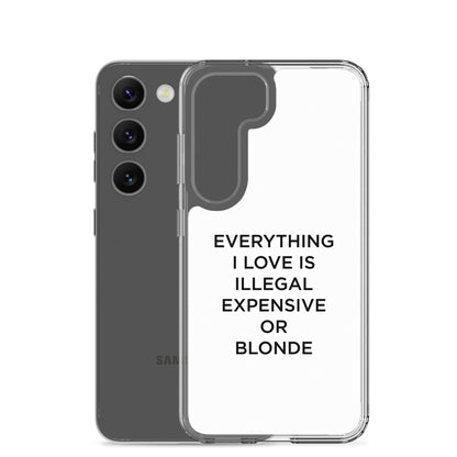 Coque Samsung Everything I love is illegal expensive or blonde - Sedurro
