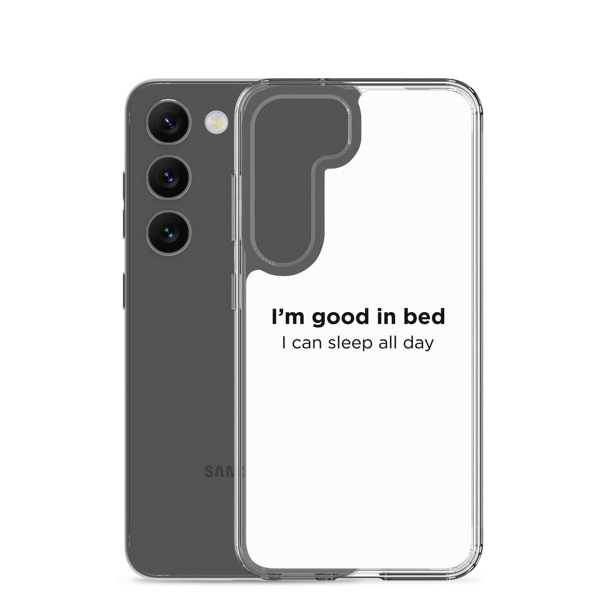 Coque Samsung I'm good in bed I can sleep all day - Sedurro